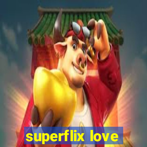 superflix love